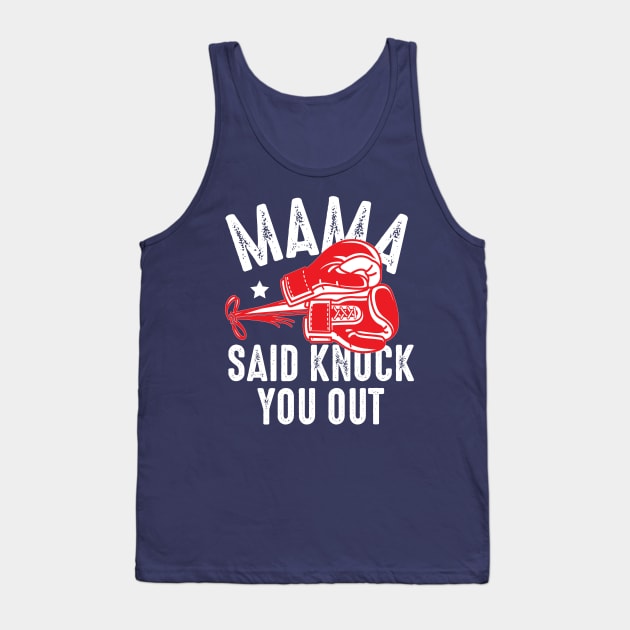 Mama said  knock you out Tank Top by Urshrt